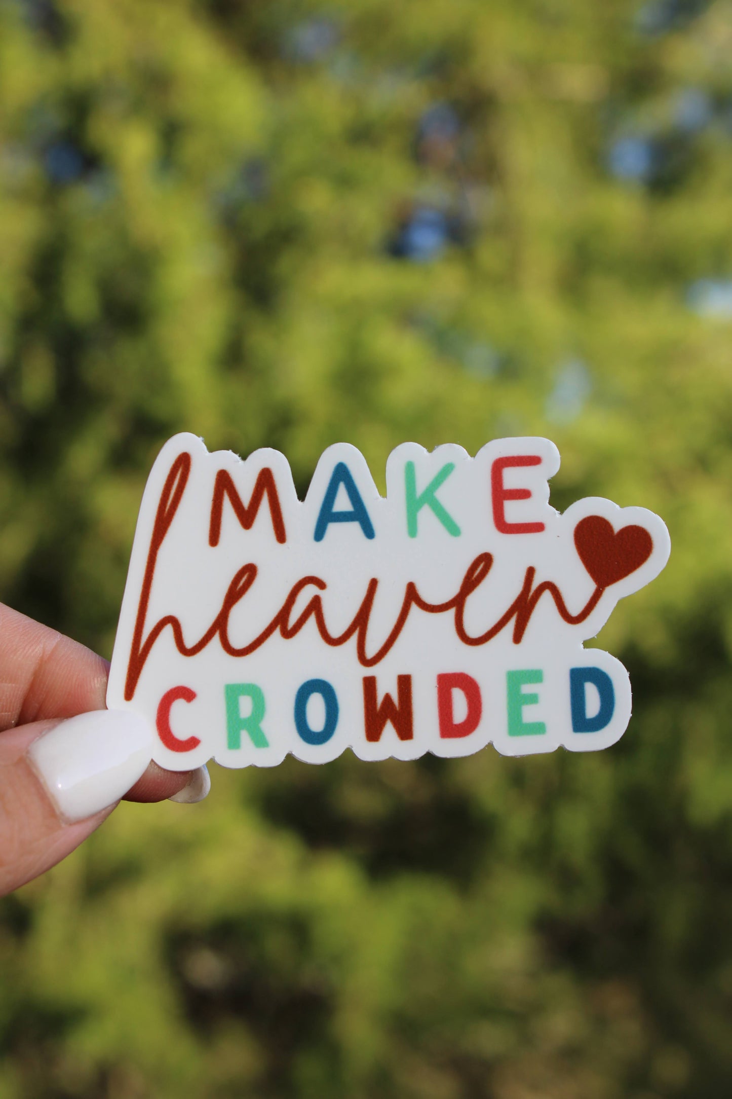 Make Heaven Crowded Sticker